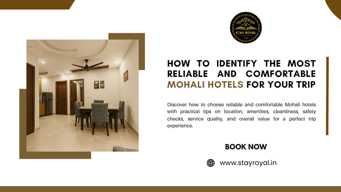 Identify the Most Reliable and Comfortable Mohali Hotels for Your Trip