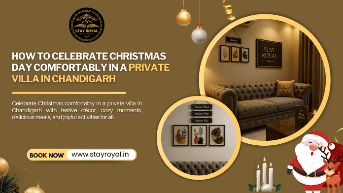 Celebrate Christmas Day Comfortably in a Private Villa in Chandigarh